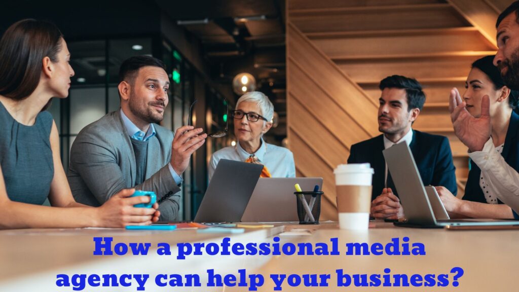 How a professional media agency can help your business?
